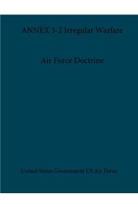 Air Force Doctrine ANNEX 3-2 Irregular Warfare