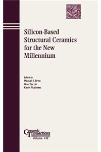 Silicon-Based Structural Ceramics for the New Millennium