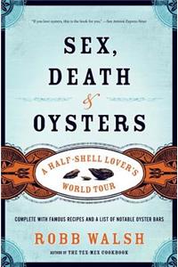 Sex, Death & Oysters: A Half-Shell Lover's World Tour