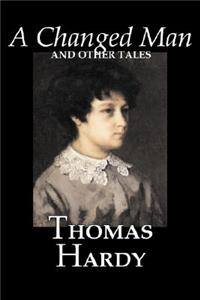 A Changed Man and Other Tales by Thomas Hardy, Fiction, Literary, Short Stories