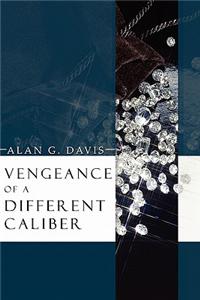 Vengeance of a Different Caliber