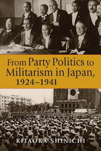 From Party Politics to Militarism in Japan, 1924-1941