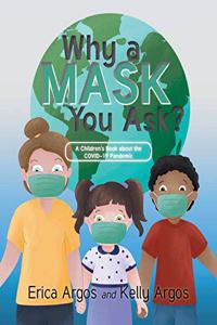 Why a Mask You Ask?