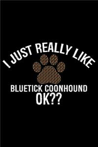 I Just Really Like Bluetick Coonhound Ok?