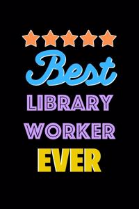 Best Library Worker Evers Notebook - Library Worker Funny Gift