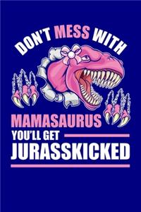 Don't Mess With Mamasaurus You'll Get Jurasskicked