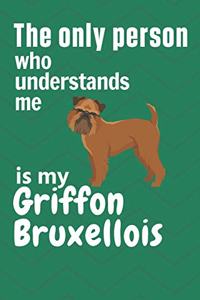 The only person who understands me is my Griffon Bruxellois