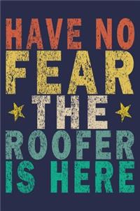 Have No Fear The Roofer Is Here