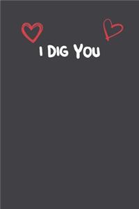 I Dig You