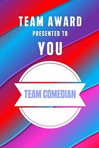 Team Award Presented to You Team Comedian