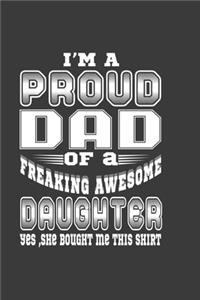 I'M A Proud Dad Of A Freaking Awesome Daughter Yes, She Bought Me This Shirt