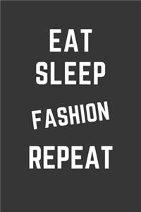 Eat Sleep Fashion Repeat Notebook