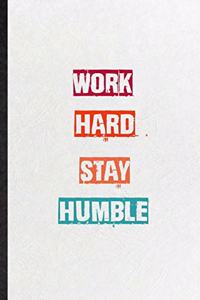 Work Hard Stay Humble