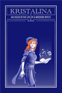 Kristalina or An Hour in The Life of a Modern Witch