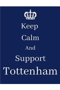 Keep Calm And Support Tottenham