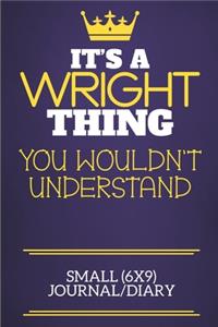 It's A Wright Thing You Wouldn't Understand Small (6x9) Journal/Diary