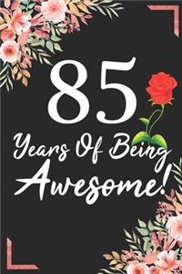 85 Years Of Being Awesome!
