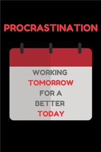 Procrastination Working Tomorrow for a Better Today