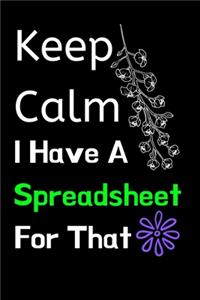 Keep Calm I Have A Spreadsheet For That