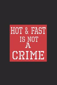 Hot & Fast Is Not A Crime