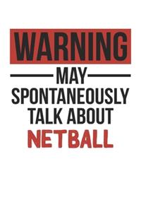 Warning May Spontaneously Talk About NETBALL Notebook NETBALL Lovers OBSESSION Notebook A beautiful