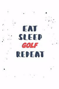 Eat Sleep golf Repeat