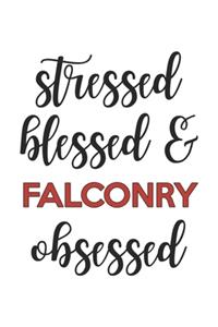 Stressed Blessed and Falconry Obsessed Falconry Lover Falconry Obsessed Notebook A beautiful