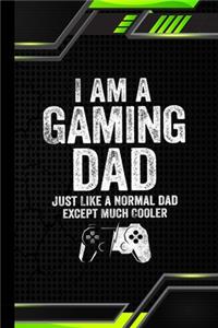 I am a Gaming Dad Just Like a Normal Dad Except Much Cooler