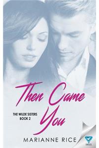 Then Came You