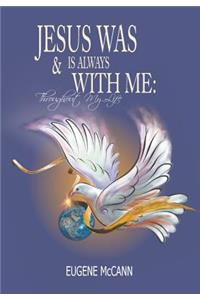Jesus Is & Was Always With Me