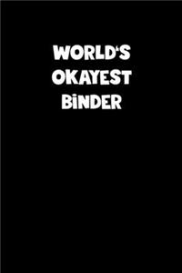 World's Okayest Binder Notebook - Binder Diary - Binder Journal - Funny Gift for Binder