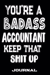 You're A Badass Accountant Keep That Shit Up