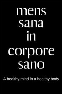 mens sana in corpore sano - A healthy mind in a healthy body