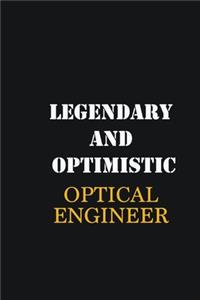 Legendary and Optimistic Optical Engineer