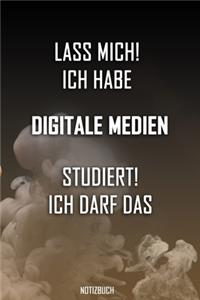 Lass mich! Ich habe Digitale Medien studiert. Ich darf das - Notizbuch