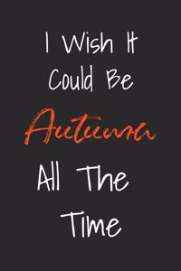 I Wish It Could Be Autumn All The Time