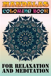 Mandalas Coloring Book for Relaxation and Meditation