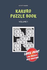 Kakuro Puzzle Book - Large Print - 256 Puzzles with Solutions - Volume 1