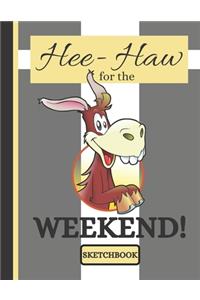 Hee-Haw for the Weekend! (SKETCHBOOK)