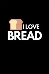 I Love Bread