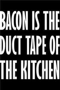 Bacon Is The Duct Tape Of The Kitchen