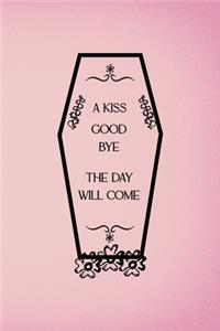 A Kiss Good Bye The Day Will Come