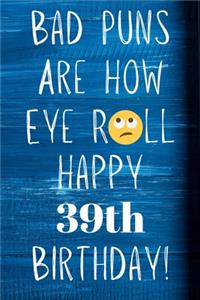Bad Puns Are How Eye Roll Happy 39th Birthday