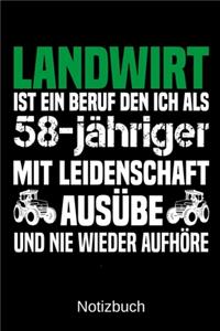 Landwirt ist ein Beruf den ich als 58-jähriger mit Leidenschaft ausübe und nie wieder aufhöre: A5 Notizbuch für alle Landwirte - Liniert 120 Seiten - Geschenk zum Geburtstag - Weihnachten - Vatertag - Muttertag - Ostern