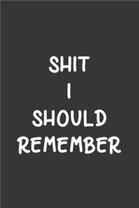Shit I Should Remember
