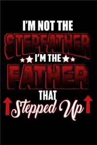 I'm Not The Step Papa I'm The Papa That Stepped Up