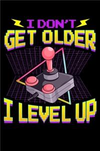 I Don't Get Older I Level Up