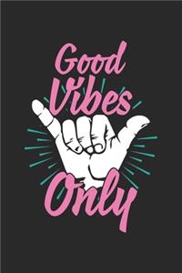 Good Vibes Only