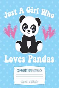 JUST A GIRL WHO LOVES PANDAS Composition Notebook: Wide Ruled School Journal Diary Girls Gift