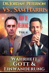 Dr. Jordan Peterson vs. Sam Harris. Wahrheit, Gott und Einwanderung.
